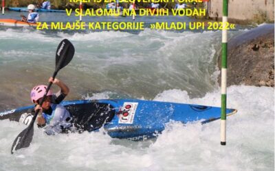 RAZPIS ZA SLOVENSKI POKAL V SLALOMU NA DIVJIH VODAH ZA MLAJŠE KATEGORIJE »MLADI UPI 2022«
